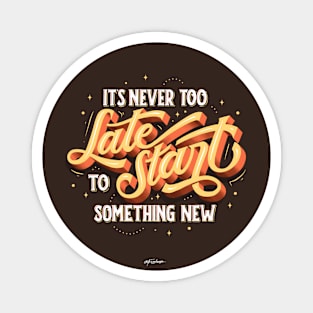 It's never too late Magnet